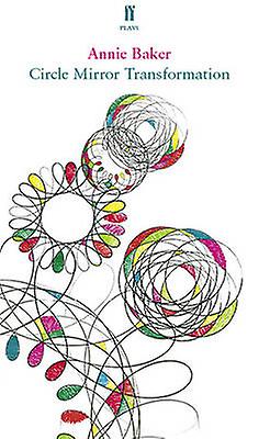 Circle Mirror Transformation by Annie Baker Paperback