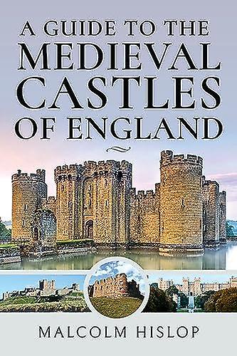 A Guide To The Medieval Castles Of England by Malcolm Hislop Paperback Book