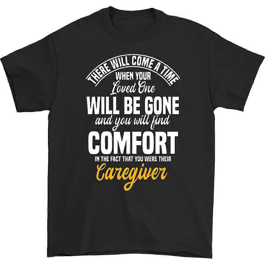 There Will Come A Time When Your Loved One T-shirt