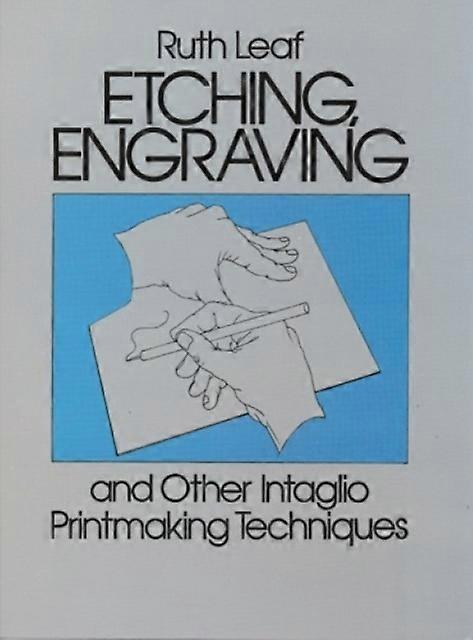 Etching Engraving And Other Intaglio Printmaking Techniques by Ruth Leaf Paperback