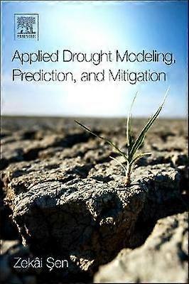 Applied Drought Modeling Prediction and Mitigation