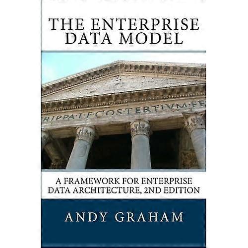 The Enterprise Data Model: A Framework for Enterprise Data Architecture, 2nd Edition
