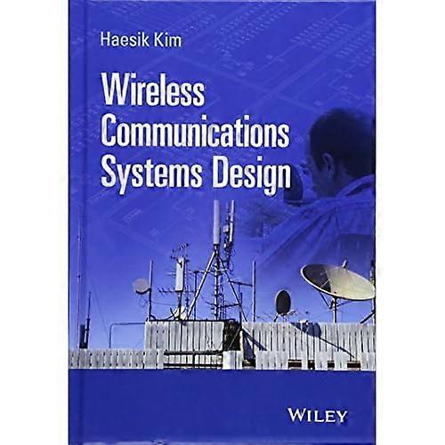 Wireless Communications Systems Design: From Theory to Design