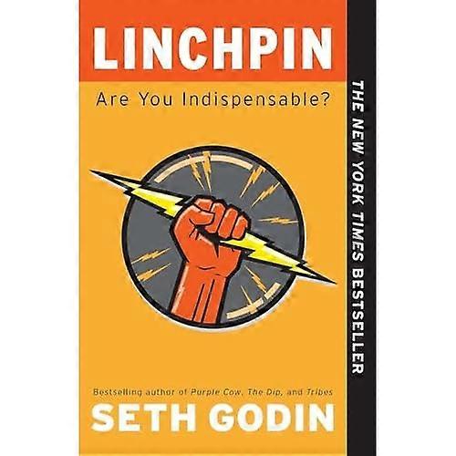 Linchpin: Are You Indispensable?