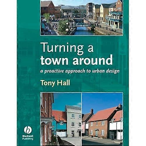 Turning a Town Around: A Proactive Approach to Urban Design