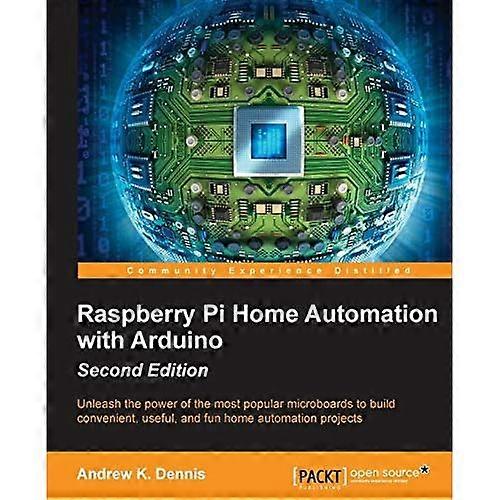 Raspberry Pi Home Automation with Arduino - Second Edition