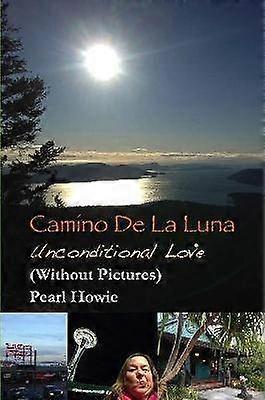 Camino De La Luna - Unconditional Love (Without Pictures)