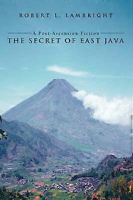 The Secret of East Java A PostAscension Fiction