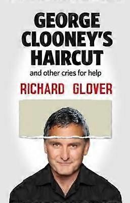 George Clooney's Haircut and Other Cries for Help