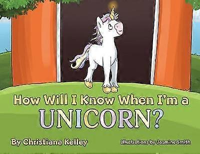 How Will I Know When I'm a Unicorn?