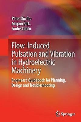 Flow-Induced Pulsation and Vibration in Hydroelectric Machinery