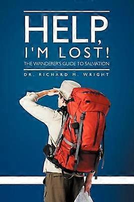 Help I'm Lost The Wanderer's Guide to Salvation