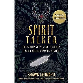 Spirit Talker: inheemse verhalen en leringen van een Mikmaq paranormaal medium