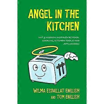 Angel In The Kitchen Truth & Wisdom Inspired By Food Cooking Kitchen Tools - Tom English - Paperback - en Book