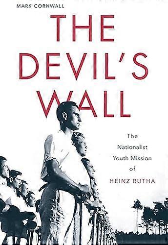 The Devils Wall: The Nationalist Youth Mission of Heinz Rutha