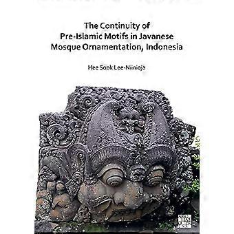 The Continuity of Pre Islamic Motifs in Javanese Mosque Ornamentation Indonesia