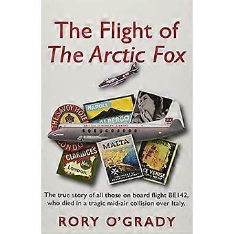 The Flight of The Arctic Fox The true story of all those on board flight BE142 who died in a tragic mid air collision over Italy