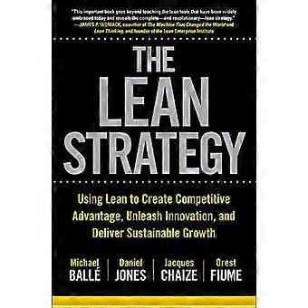The Lean Strategy Using Lean to Create Competitive Advantage Unleash Innovation and Deliver Sustainable Growth