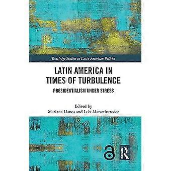 Latinalainen Amerikka turbulenssin aikoina: Presidentialismi stressin alla (Routledge Studies in Latin American Politics)
