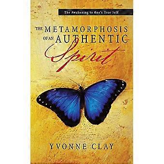 Die Metamorphose eines authentischen Geistes: Das Erwachen zum wahren Selbst