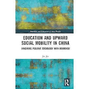 Bildung und sozialer Aufstieg in China: Eine positive Soziologie mit Bourdieu