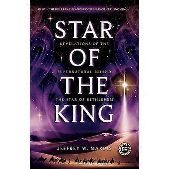 Star of the king revelations of the supernatural behind the star of bethlehem