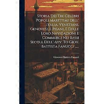 Storia Dei Tre Celebri Popoli Marittimi Dell' Italia Veneziani Genovesi - Giovanni Battista Fanucci - Hardcover - English Book - History