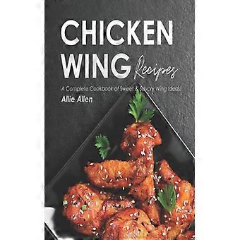 Hähnchenflügel-Rezepte: Ein komplettes Kochbuch mit süßen und herzhaften Ideen