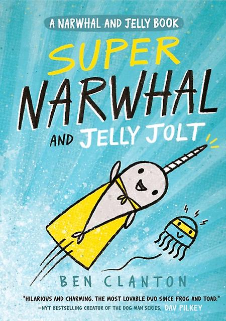 Super Narwhal And Jelly Jolt by Ben Clanton Paperback
