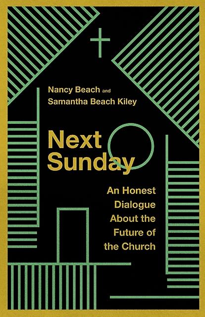Next Sunday An Honest Dialogue About The Future Of The Church by Samantha Beach Kiley Paperback Book