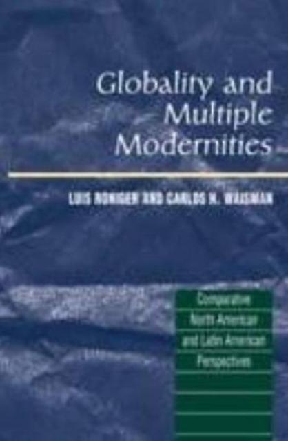 Globality And Multiple Modernities by Luis Roniger Hardback Book