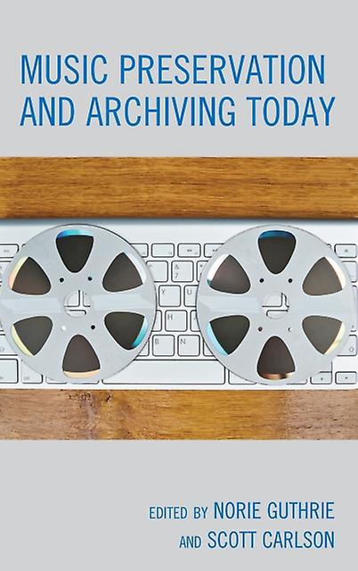 Music Preservation And Archiving Today Hardback Book