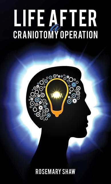 Life After A Craniotomy Operation by Rosemary Shaw Paperback Book