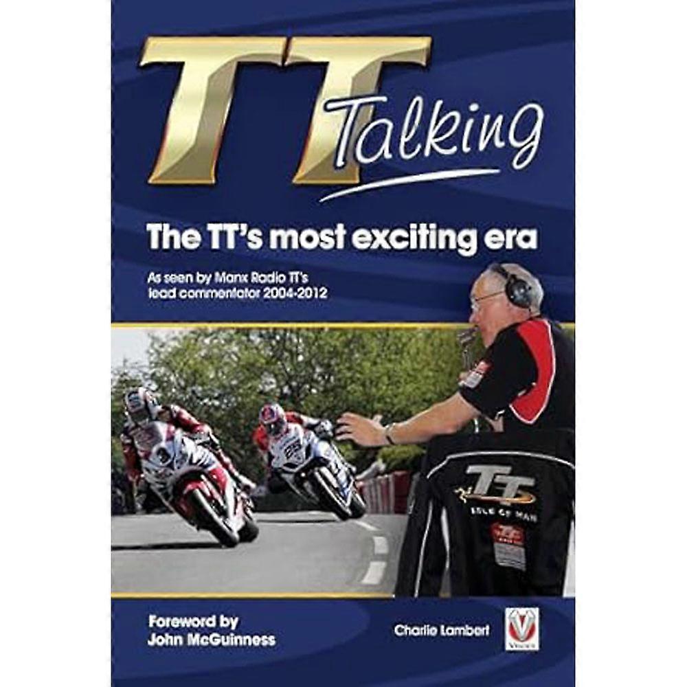 Veloce Publishing Ltd TT Talking The TTs Most Exciting Era by Charlie Lambert