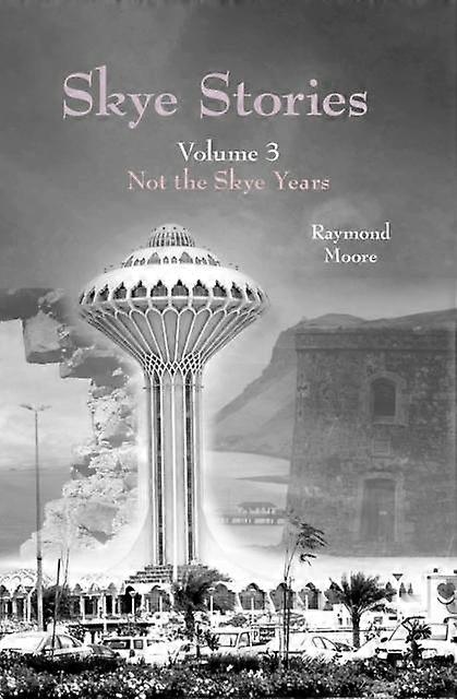 Skye Stories Volume 3 by Raymond Moore Paperback