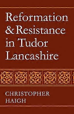 Reforma și rezistența în Tudor Lancashire