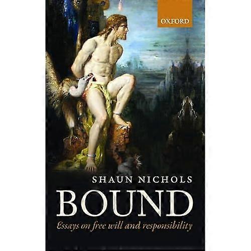 Bound: Essays on free will and responsibility