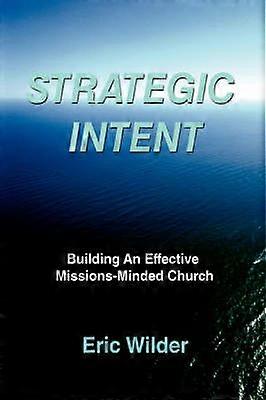 Strategic Intent Building An Effective MissionsMinded Church