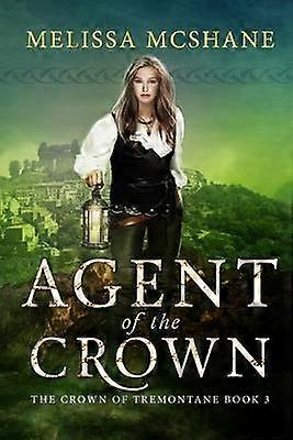Agent of the Crown Volume 3 The Crown of Tremontane