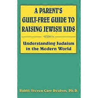 A Parent's Guilt-Free Guide to Raising Jewish Kids