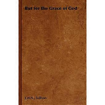 But for the Grace of God