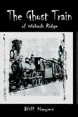 The Ghost Train of Wabash Ridge