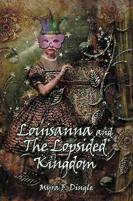 Louisanna And The Lopsided Kingdom