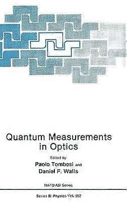 Quantum Measurements in Optics: Proceedings: v. 282 (NATO Science Series B: Physics)
