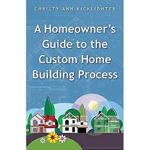 A Homeowner's Guide to the Custom Home Building Process