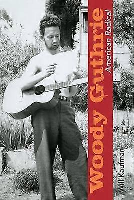 Woody Guthrie American Radical