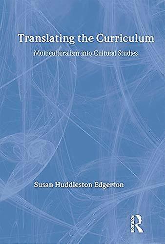 Translating the Curriculum: Multiculturalism into Cultural Studies