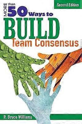 More Than 50 Ways to Build Team Consensus