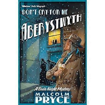 Weine nicht um mich Aberystwyth