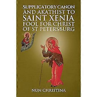 Canone Supplicante e Akathisto a Santa Xenia Folle per Cristo di San Pietroburgo